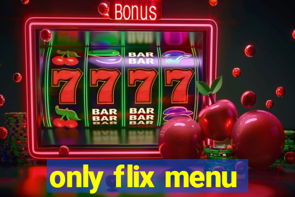 only flix menu
